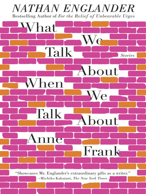 Title details for What We Talk About When We Talk About Anne Frank by Nathan Englander - Available